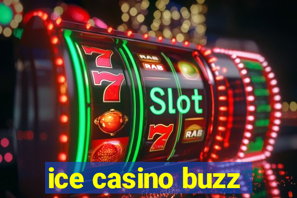 ice casino buzz